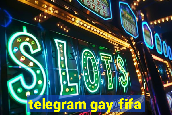 telegram gay fifa